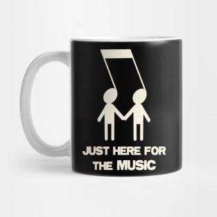 Just here for the music Mug